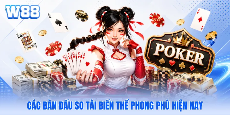 Các bàn đấu so tài biến thể phong phú hiện nay