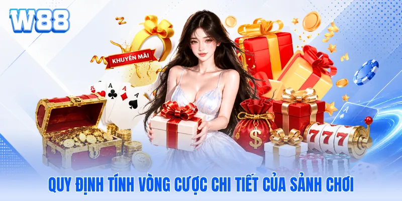 Quy định tính vòng cược chi tiết của sảnh chơi