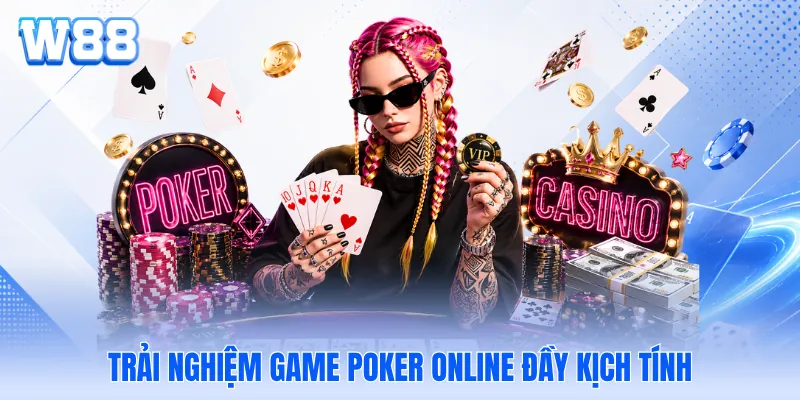 Trải nghiệm game poker online đầy kịch tính